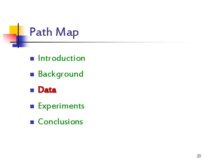 Path Map n Introduction n Background n Data n Experiments n Conclusions 20 