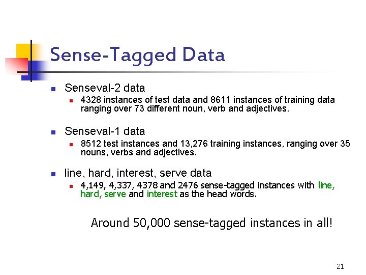 Sense-Tagged Data n Senseval-2 data n n Senseval-1 data n n 4328 instances of