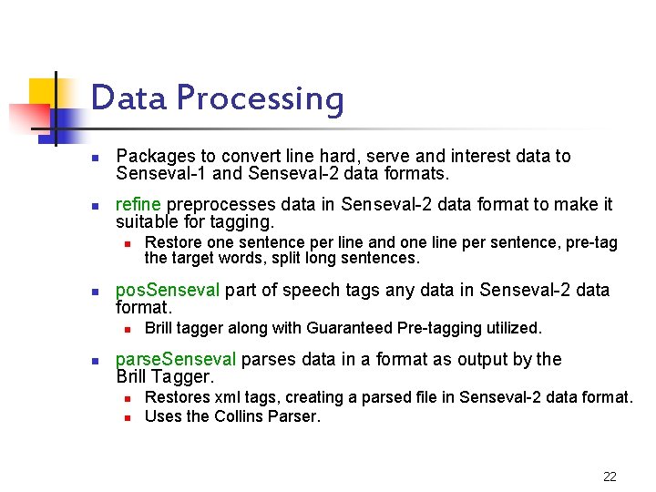 Data Processing n n Packages to convert line hard, serve and interest data to