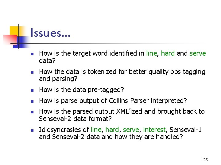 Issues… n n How is the target word identified in line, hard and serve