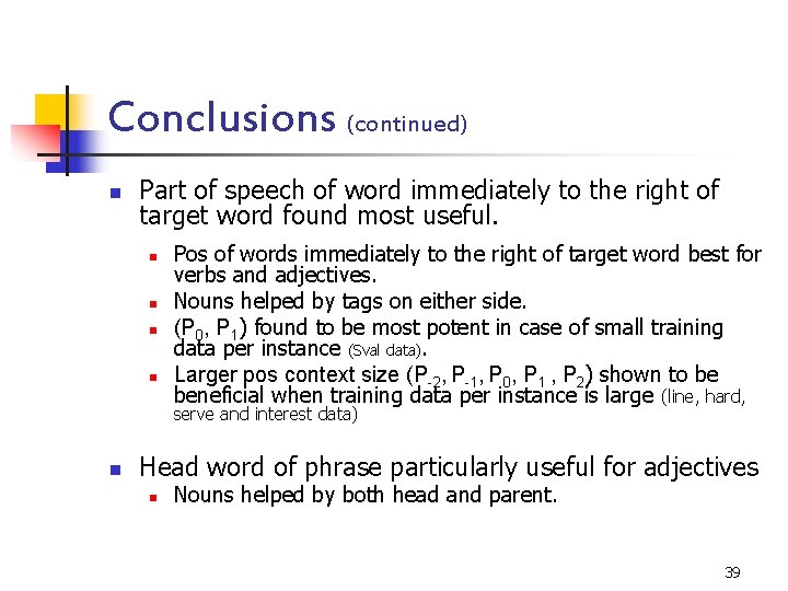 Conclusions (continued) n Part of speech of word immediately to the right of target