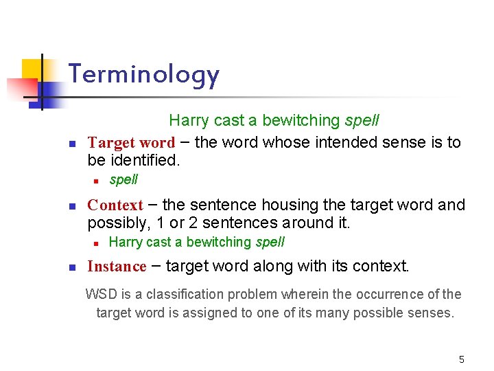 Terminology n Harry cast a bewitching spell Target word – the word whose intended