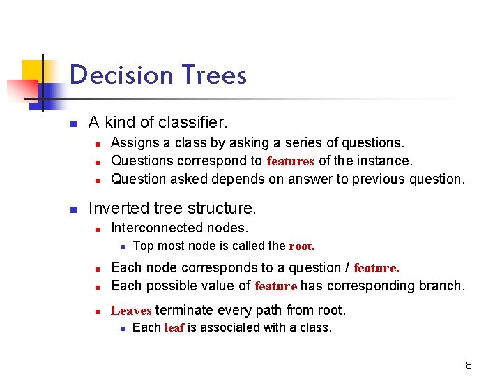 Decision Trees n A kind of classifier. n n Assigns a class by asking