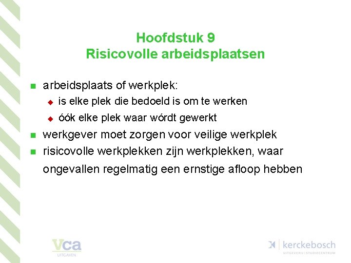 Hoofdstuk 9 Risicovolle arbeidsplaatsen arbeidsplaats of werkplek: u is elke plek die bedoeld is