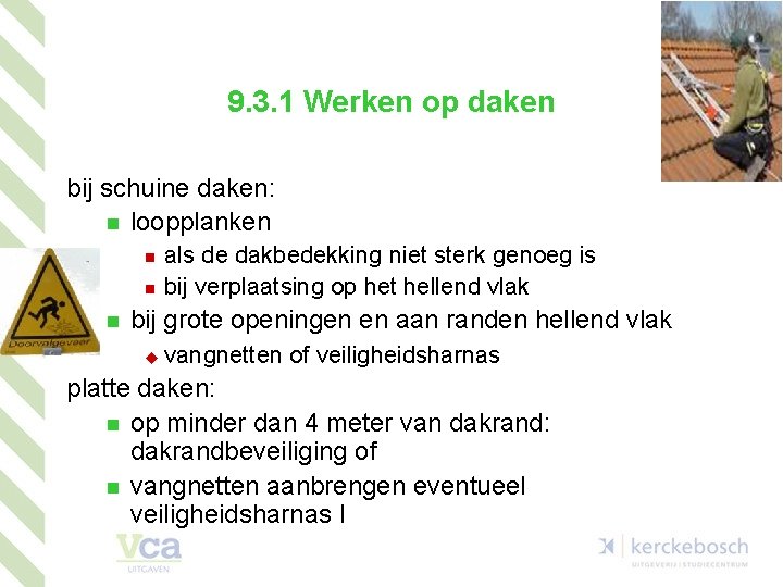 9. 3. 1 Werken op daken bij schuine daken: loopplanken als de dakbedekking niet