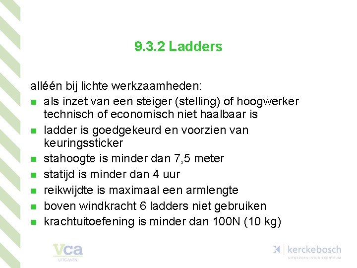 9. 3. 2 Ladders alléén bij lichte werkzaamheden: als inzet van een steiger (stelling)