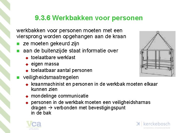 9. 3. 6 Werkbakken voor personen werkbakken voor personen moeten met een viersprong worden