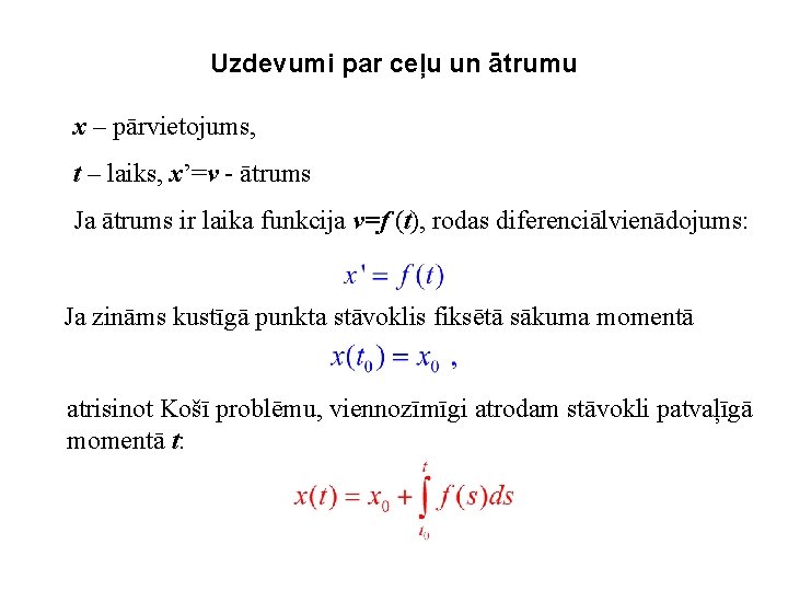 Uzdevumi par ceļu un ātrumu x – pārvietojums, t – laiks, x’=v - ātrums