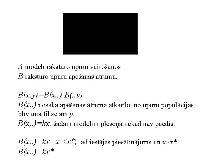 A modelī raksturo upuru vairošanos B raksturo upuru apēšanas ātrumu, B(x, y)=B(x, . )