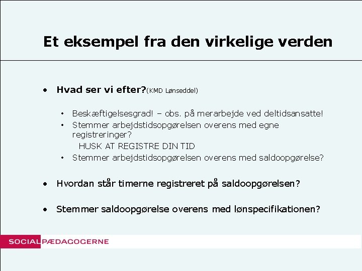 Et eksempel fra den virkelige verden • Hvad ser vi efter? (KMD Lønseddel) •