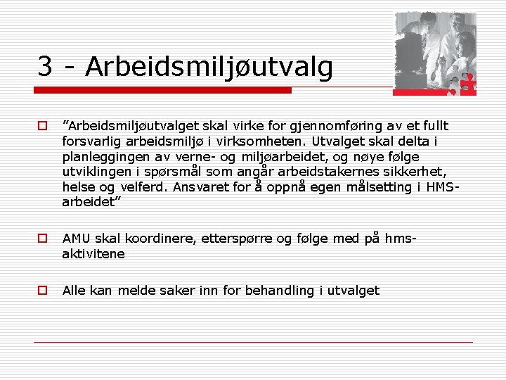 3 - Arbeidsmiljøutvalg o ”Arbeidsmiljøutvalget skal virke for gjennomføring av et fullt forsvarlig arbeidsmiljø 3 - Arbeidsmiljøutvalg o ”Arbeidsmiljøutvalget skal virke for gjennomføring av et fullt forsvarlig arbeidsmiljø