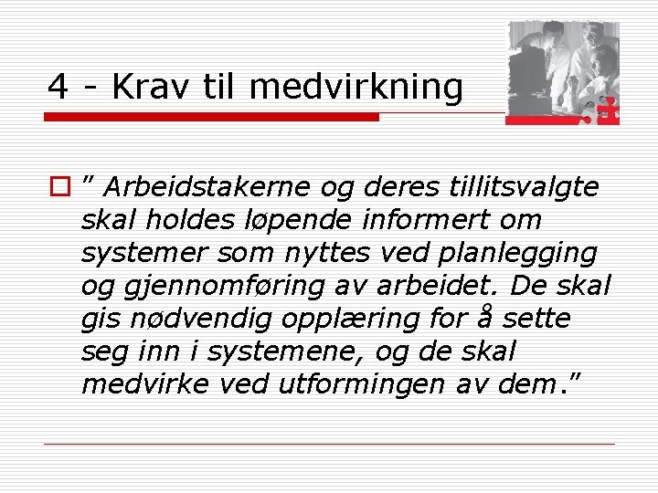 4 - Krav til medvirkning o ” Arbeidstakerne og deres tillitsvalgte skal holdes løpende 4 - Krav til medvirkning o ” Arbeidstakerne og deres tillitsvalgte skal holdes løpende