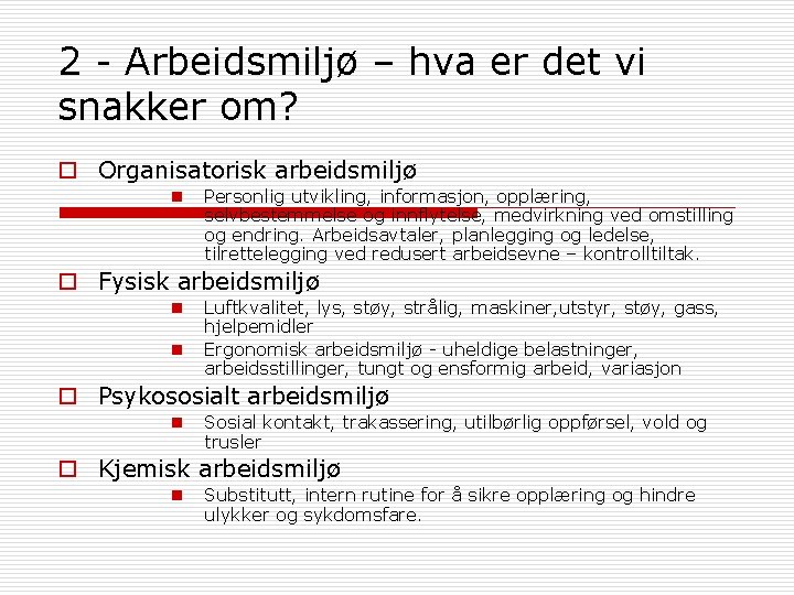 2 - Arbeidsmiljø – hva er det vi snakker om? o Organisatorisk arbeidsmiljø n 2 - Arbeidsmiljø – hva er det vi snakker om? o Organisatorisk arbeidsmiljø n