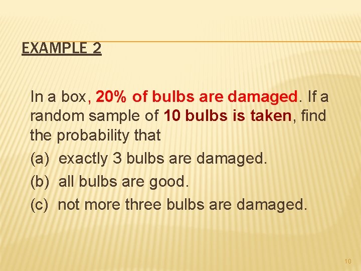 EXAMPLE 2 In a box, 20% of bulbs are damaged. If a random sample