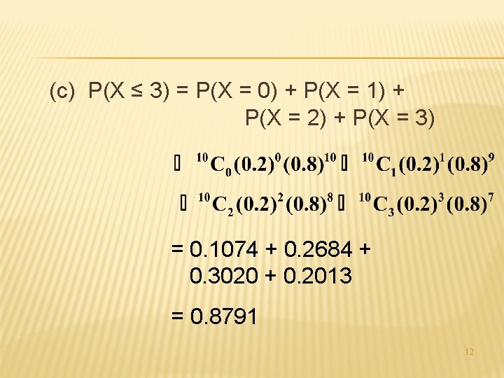 (c) P(X ≤ 3) = P(X = 0) + P(X = 1) + P(X