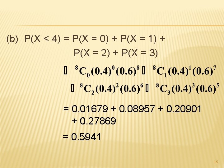 (b) P(X < 4) = P(X = 0) + P(X = 1) + P(X