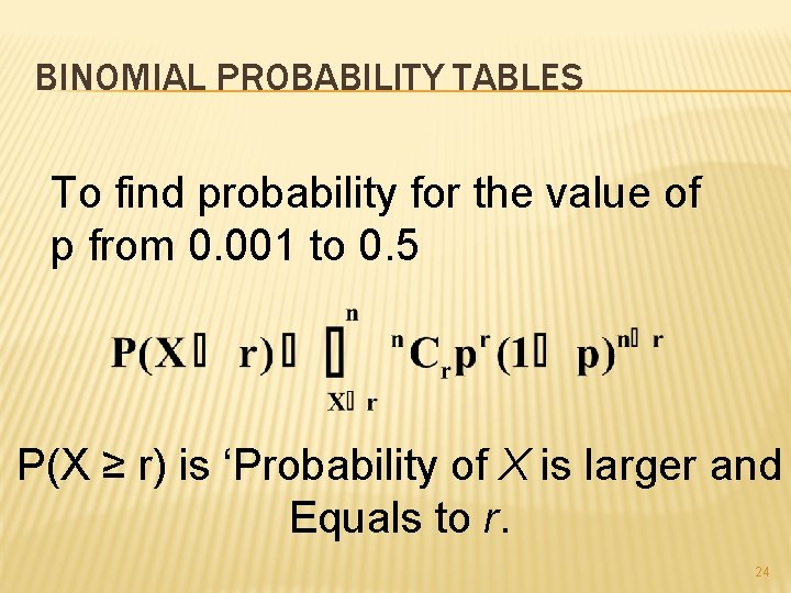 BINOMIAL PROBABILITY TABLES To find probability for the value of p from 0. 001