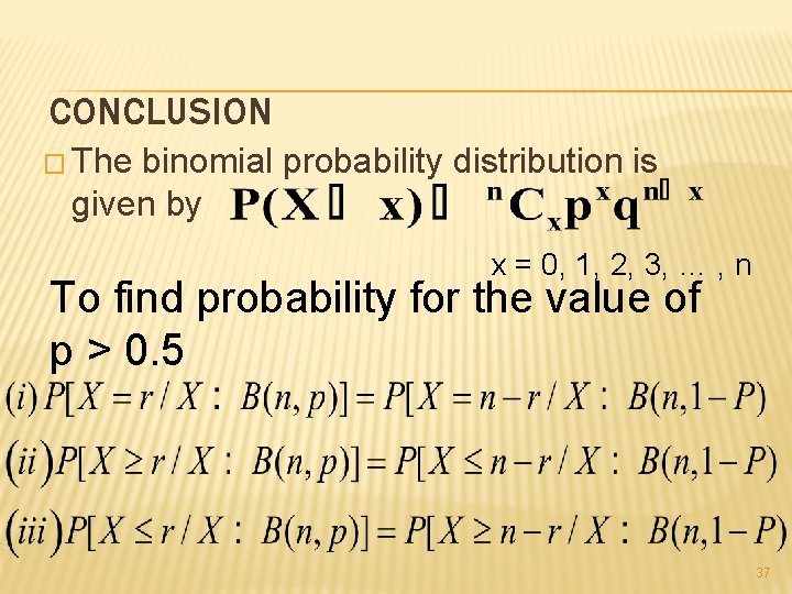 CONCLUSION � The binomial probability distribution is given by x = 0, 1, 2,