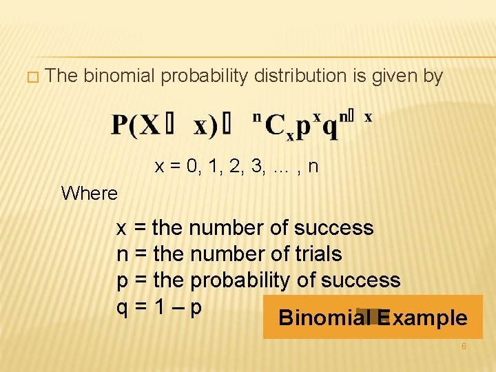 � The binomial probability distribution is given by x = 0, 1, 2, 3,