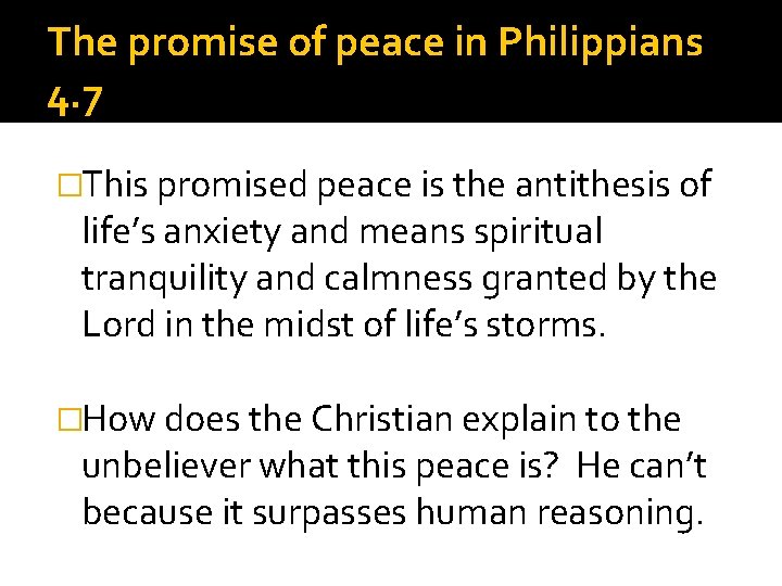 The promise of peace in Philippians 4. 7 �This promised peace is the antithesis