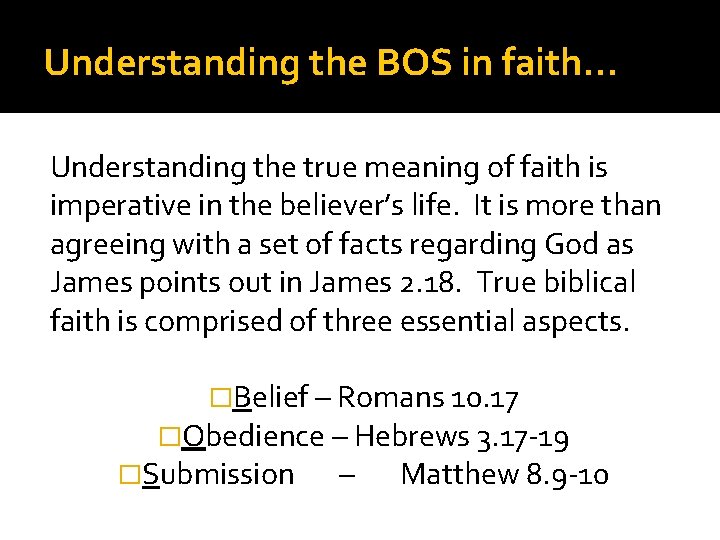 Understanding the BOS in faith… Understanding the true meaning of faith is imperative in