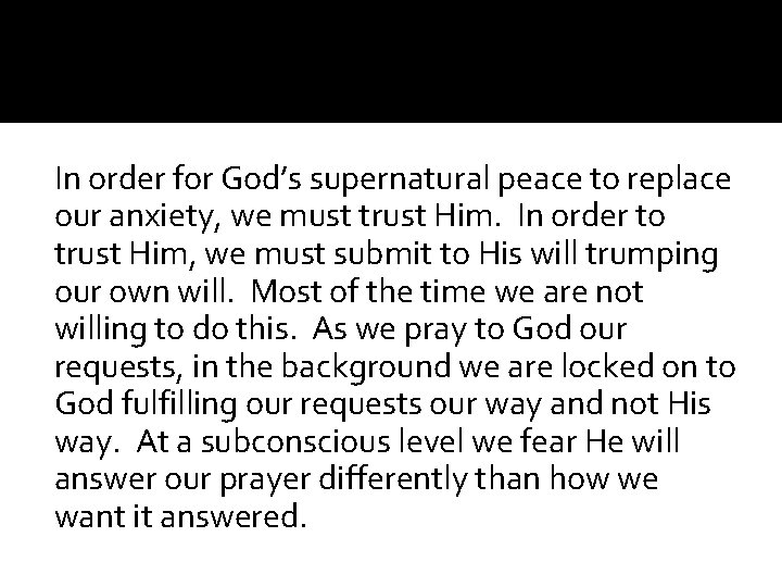 In order for God’s supernatural peace to replace our anxiety, we must trust Him.