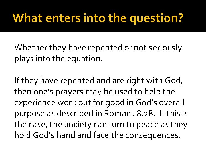 What enters into the question? Whether they have repented or not seriously plays into