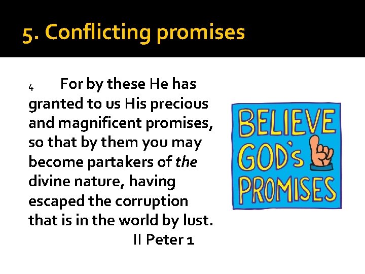 5. Conflicting promises For by these He has granted to us His precious and