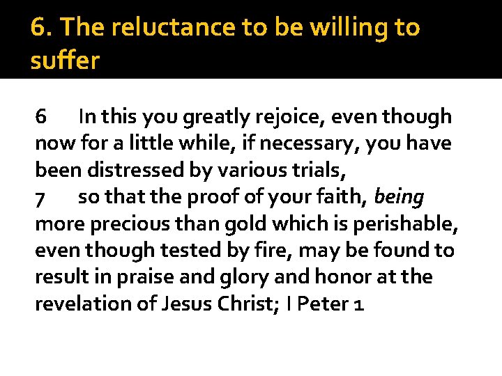 6. The reluctance to be willing to suffer 6 In this you greatly rejoice,