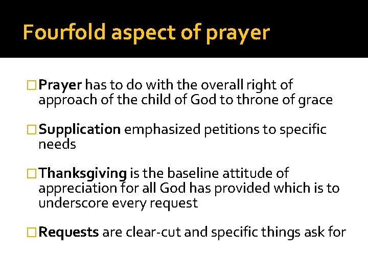 Fourfold aspect of prayer �Prayer has to do with the overall right of approach