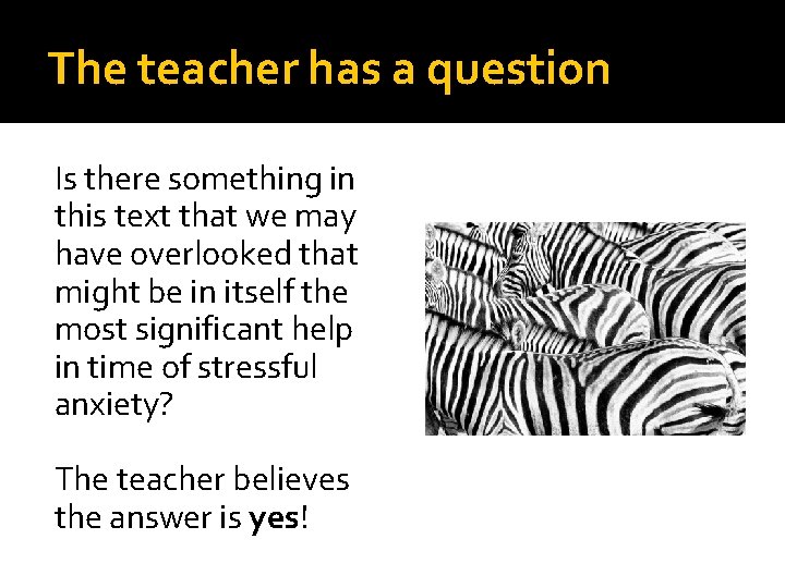 The teacher has a question Is there something in this text that we may