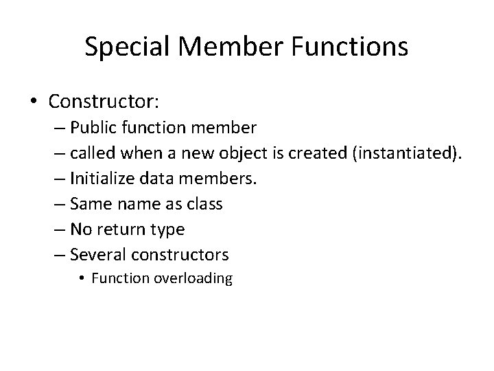 Special Member Functions • Constructor: – Public function member – called when a new Special Member Functions • Constructor: – Public function member – called when a new