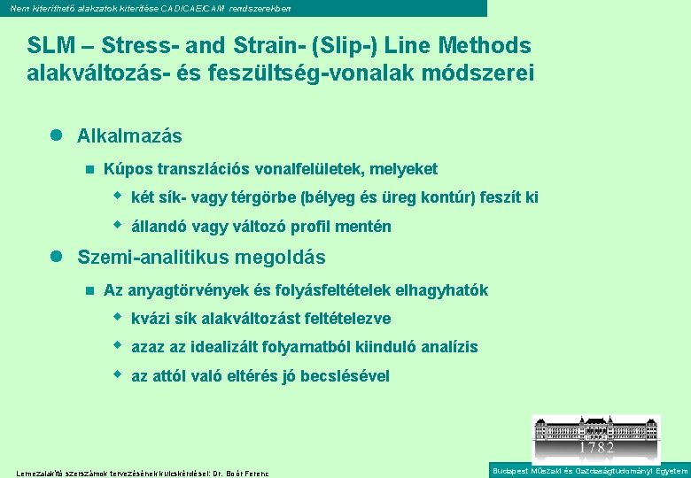 Nem kiteríthető alakzatok kiterítése CAD/CAE/CAM rendszerekben SLM – Stress- and Strain- (Slip-) Line Methods