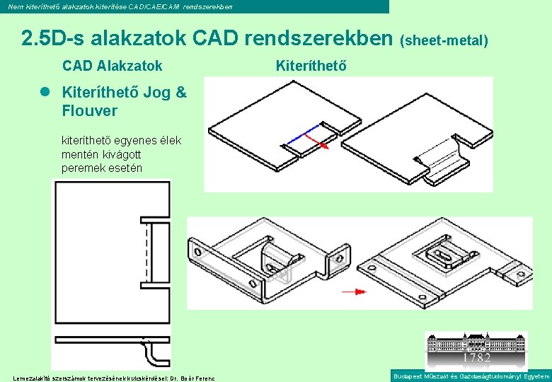 Nem kiteríthető alakzatok kiterítése CAD/CAE/CAM rendszerekben 2. 5 D-s alakzatok CAD rendszerekben (sheet-metal) CAD