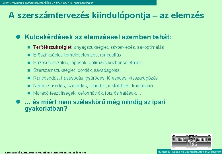 Nem kiteríthető alakzatok kiterítése CAD/CAE/CAM rendszerekben A szerszámtervezés kiindulópontja – az elemzés l Kulcskérdések