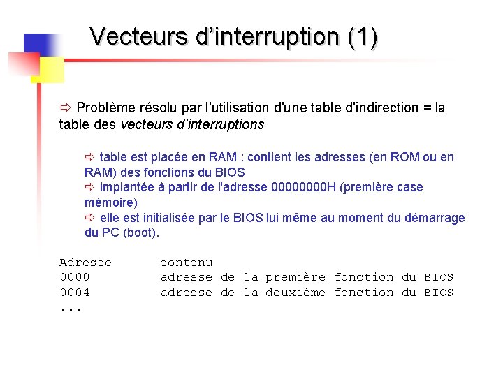 Vecteurs d’interruption (1) ð Problème résolu par l'utilisation d'une table d'indirection = la table