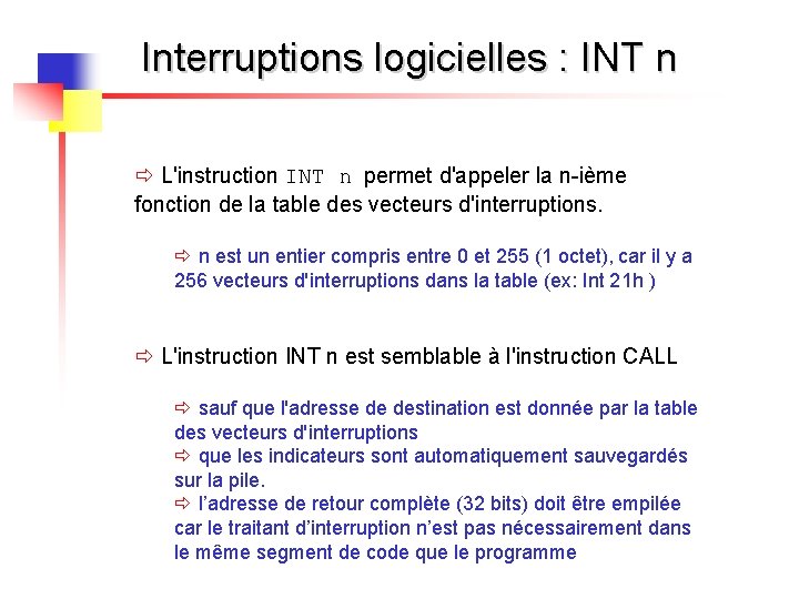 Interruptions logicielles : INT n ð L'instruction INT n permet d'appeler la n-ième fonction