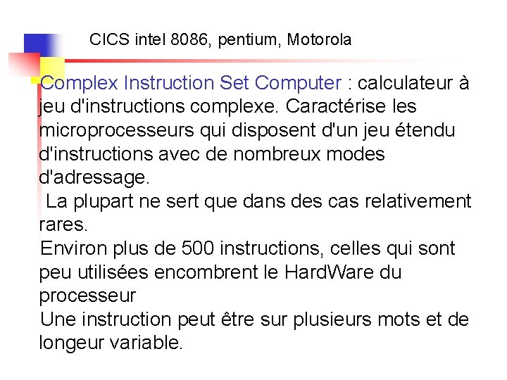 CICS intel 8086, pentium, Motorola Complex Instruction Set Computer : calculateur à jeu d'instructions