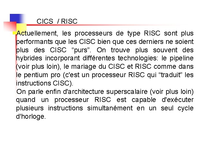 CICS / RISC Actuellement, les processeurs de type RISC sont plus performants que les