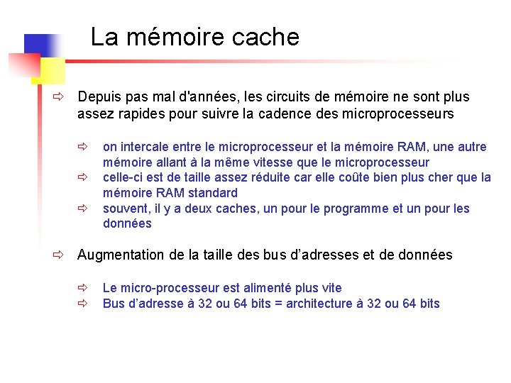 La mémoire cache ð Depuis pas mal d'années, les circuits de mémoire ne sont