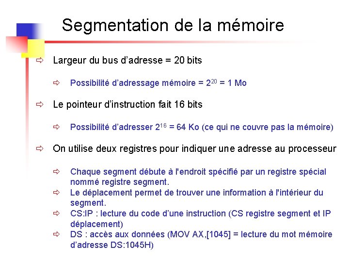 Segmentation de la mémoire ð Largeur du bus d’adresse = 20 bits ð Possibilité