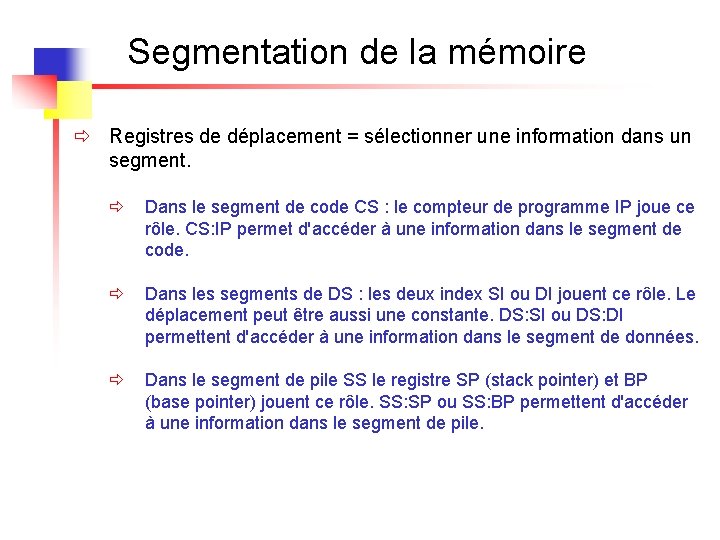 Segmentation de la mémoire ð Registres de déplacement = sélectionner une information dans un