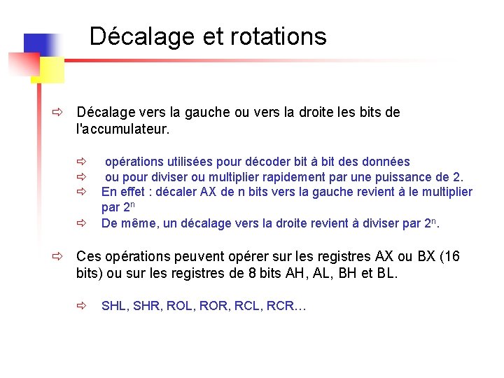 Décalage et rotations ð Décalage vers la gauche ou vers la droite les bits