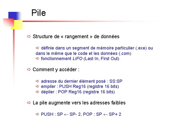 Pile ð Structure de « rangement » de données ð définie dans un segment