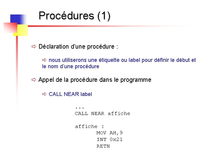 Procédures (1) ð Déclaration d’une procédure : ð nous utiliserons une étiquette ou label