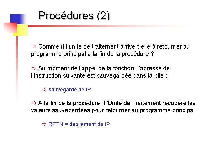 Procédures (2) ð Comment l’unité de traitement arrive-t-elle à retourner au programme principal à