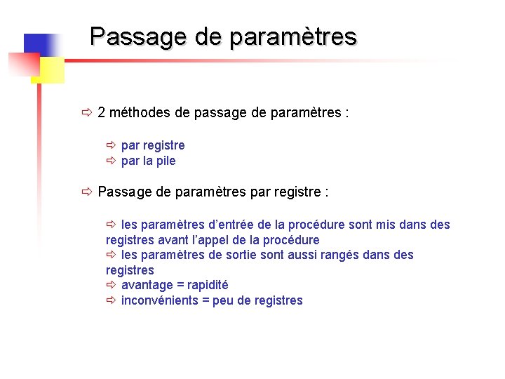 Passage de paramètres ð 2 méthodes de passage de paramètres : ð par registre
