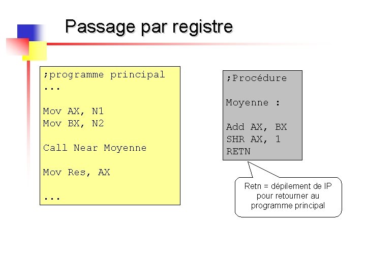 Passage par registre ; programme principal. . . Mov AX, N 1 Mov BX,