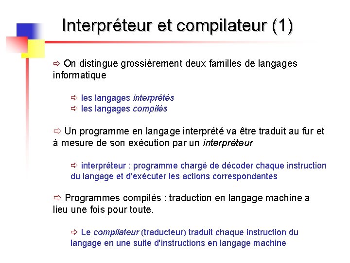 Interpréteur et compilateur (1) ð On distingue grossièrement deux familles de langages informatique ð