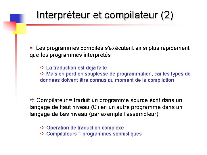 Interpréteur et compilateur (2) ð Les programmes compilés s'exécutent ainsi plus rapidement que les